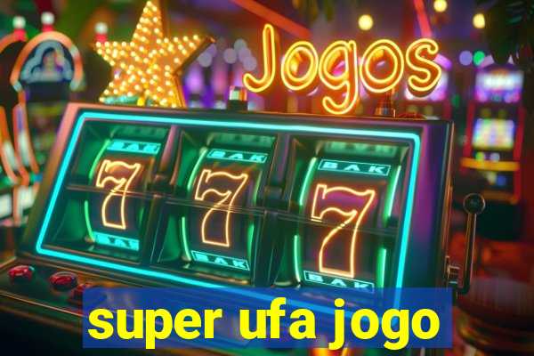 super ufa jogo